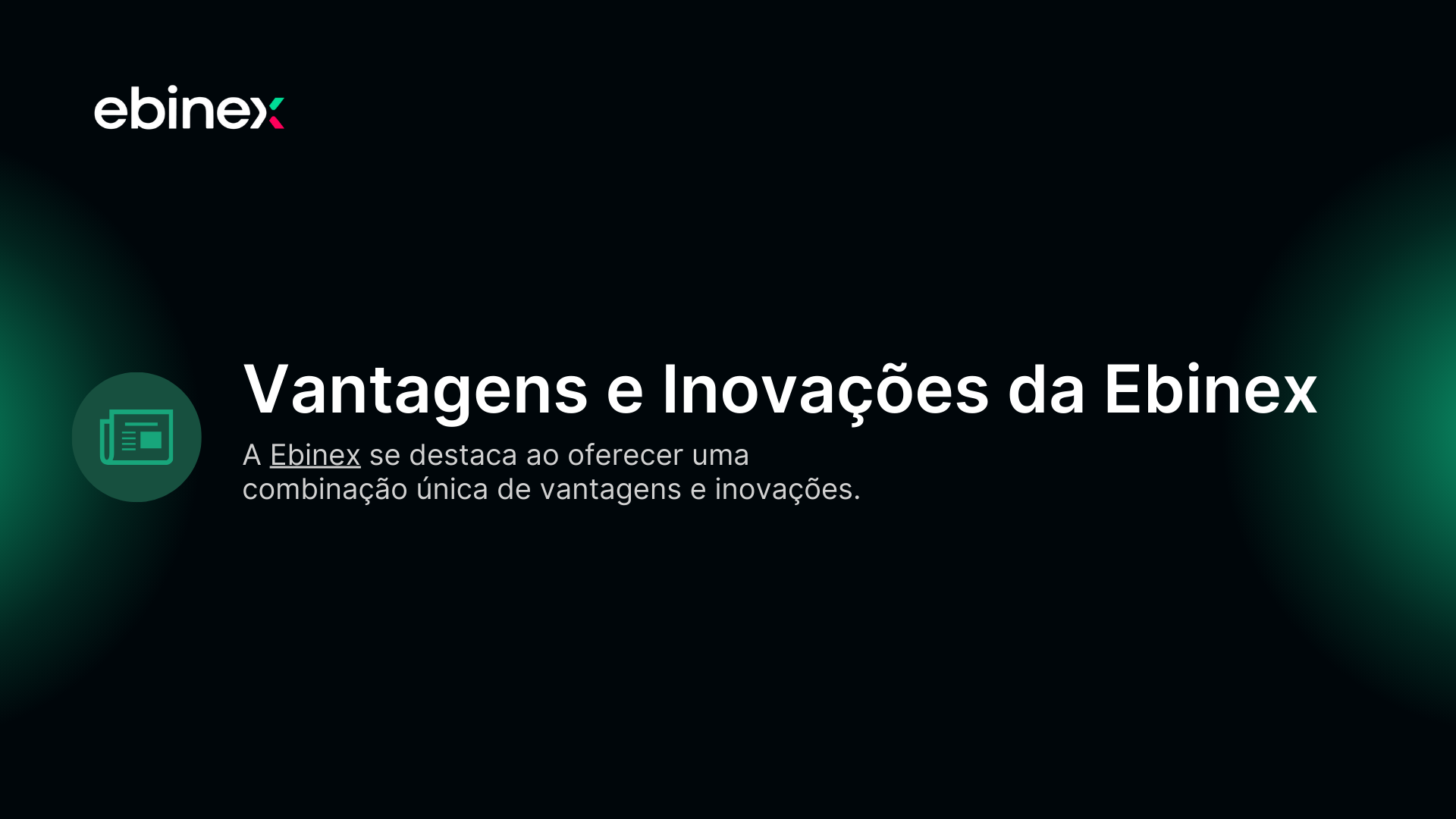Vantagens e Inovações da Ebinex: Conheça tudo o que nos torna diferentes