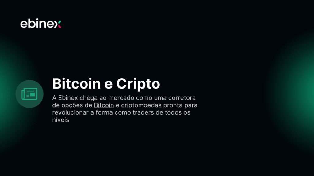 A Ebinex chega ao mercado como uma corretora de opções de Bitcoin e criptomoedas pronta para revolucionar a forma como traders de todos os níveis