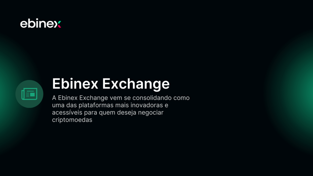 A Ebinex Exchange vem se consolidando como uma das plataformas mais inovadoras e acessíveis para quem deseja negociar criptomoedas