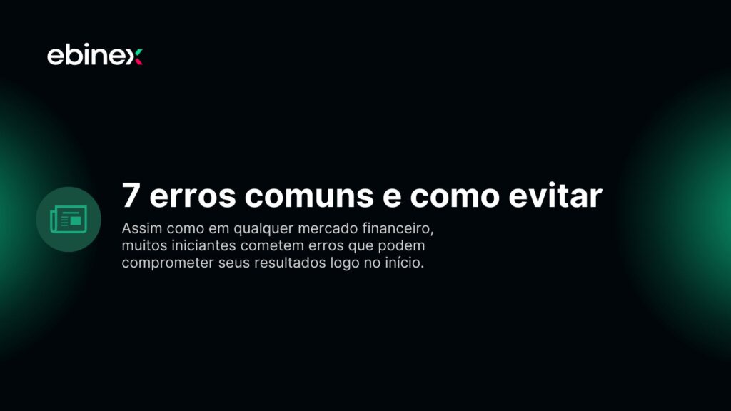 No entanto, assim como em qualquer mercado financeiro, muitos iniciantes cometem erros que podem comprometer seus resultados logo no início.