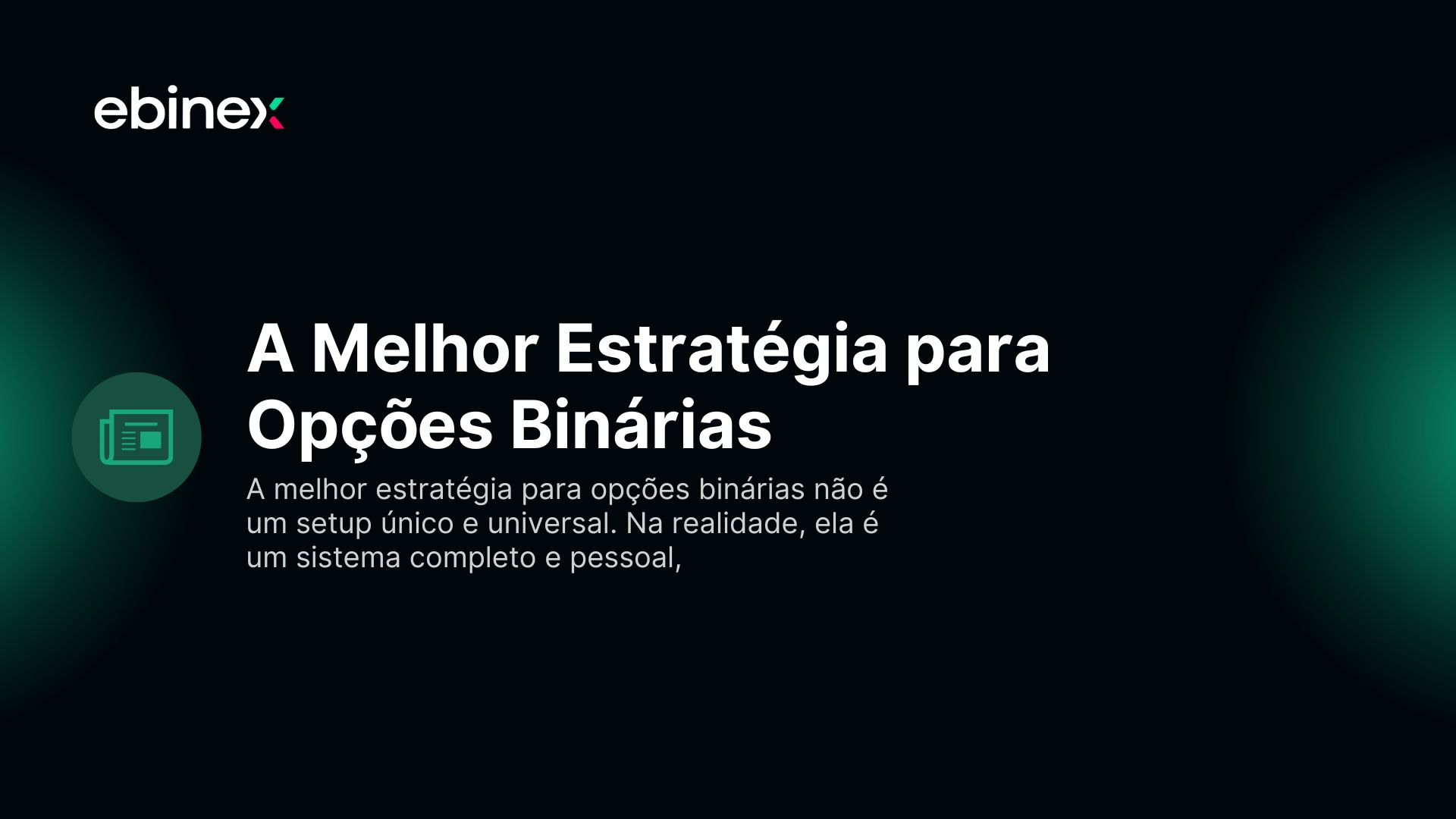 A melhor estratégia para opções binárias não é um setup único e universal. Na realidade, ela é um sistema completo e pessoal,