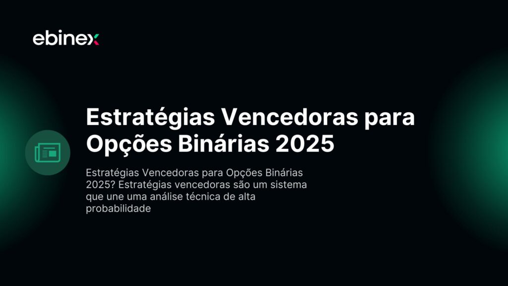 Estratégias Vencedoras para Opções Binárias 2025