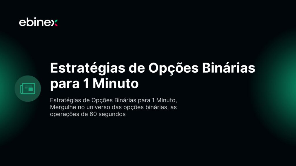 Estratégias de Opções Binárias para 1 Minuto