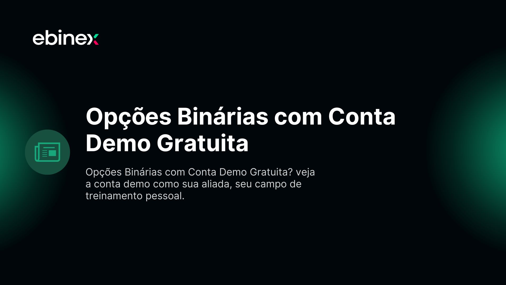 Opções Binárias com Conta Demo Gratuita? veja a conta demo como sua aliada, seu campo de treinamento pessoal.