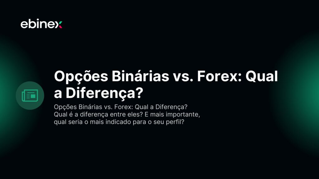 Opções Binárias vs. Forex: Qual a Diferença? Qual é a diferença entre eles? E mais importante, qual seria o mais indicado para o seu perfil?