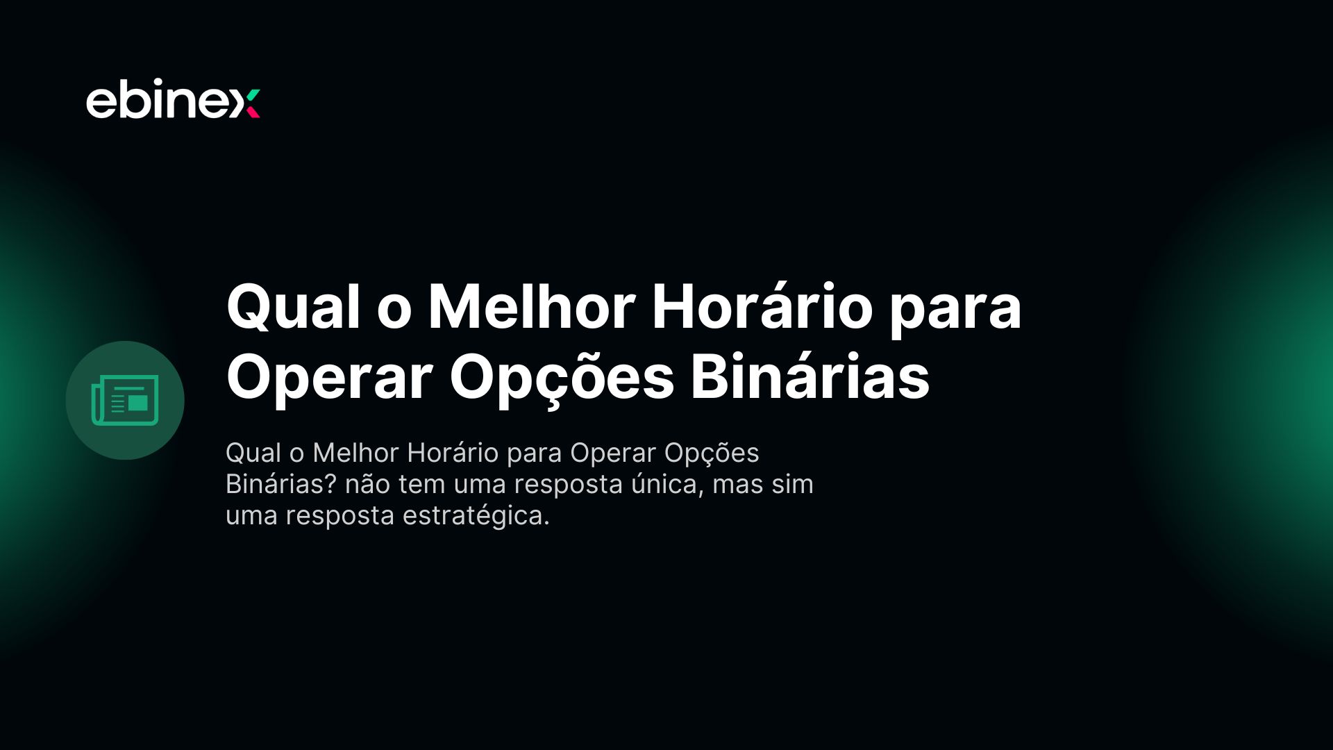 Qual o Melhor Horário para Operar Opções Binárias? não tem uma resposta única, mas sim uma resposta estratégica.