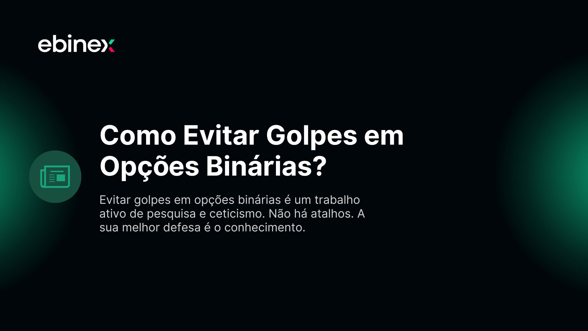 Evitar golpes em opções binárias é um trabalho ativo de pesquisa e ceticismo. Não há atalhos. A sua melhor defesa é o conhecimento.