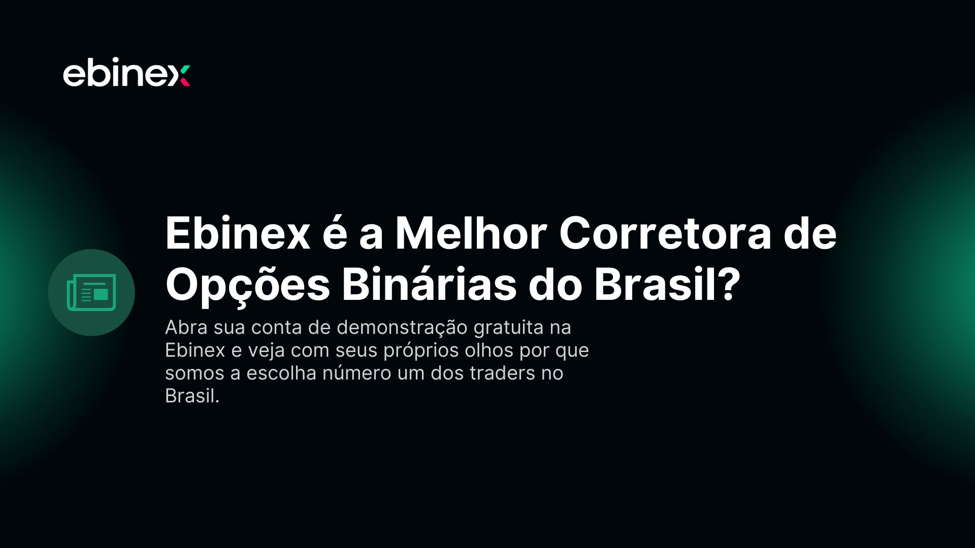 Abra sua conta de demonstração gratuita na Ebinex e veja com seus próprios olhos por que somos a escolha número um dos traders no Brasil.