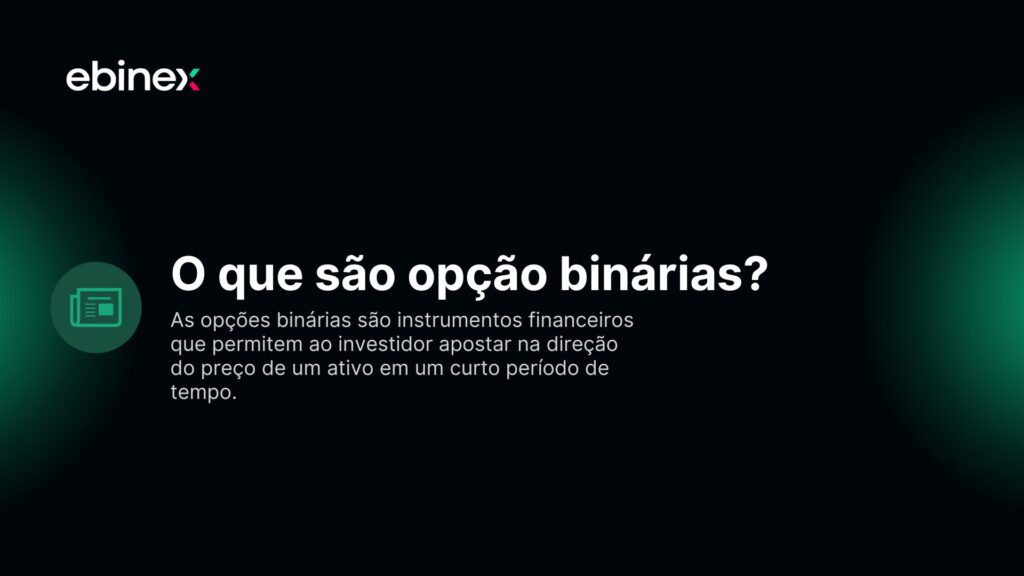 As opções binárias são instrumentos financeiros que permitem ao investidor apostar na direção do preço de um ativo em um curto período de tempo.