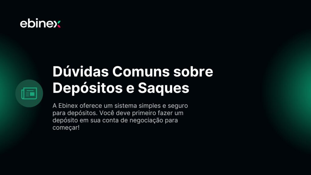 A Ebinex oferece um sistema simples e seguro para depósitos. Você deve primeiro fazer um depósito em sua conta de negociação para começar!