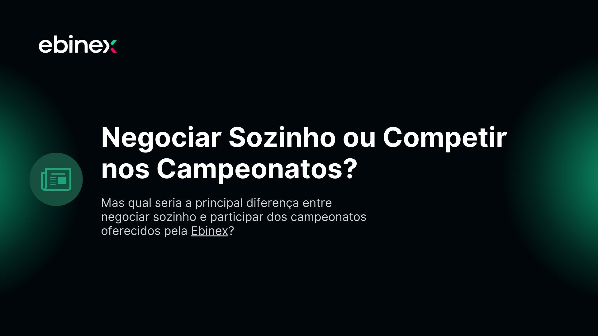 Negociar Sozinho ou Competir nos Campeonatos?