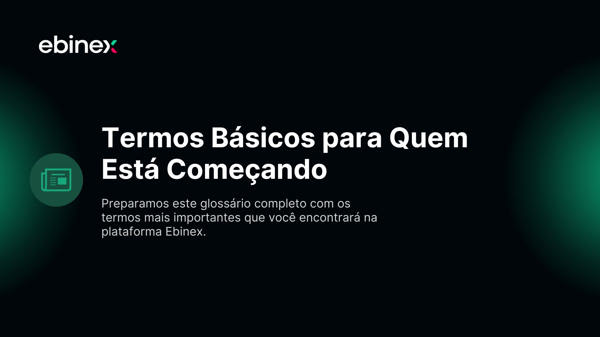 Preparamos este glossário completo com os termos mais importantes que você encontrará na plataforma Ebinex.