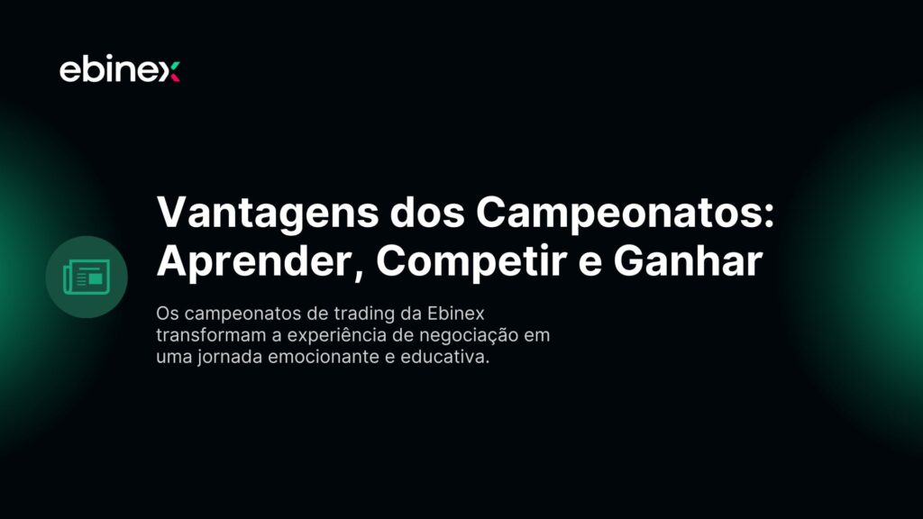 Os campeonatos de trading da Ebinex transformam a experiência de negociação em uma jornada emocionante e educativa.