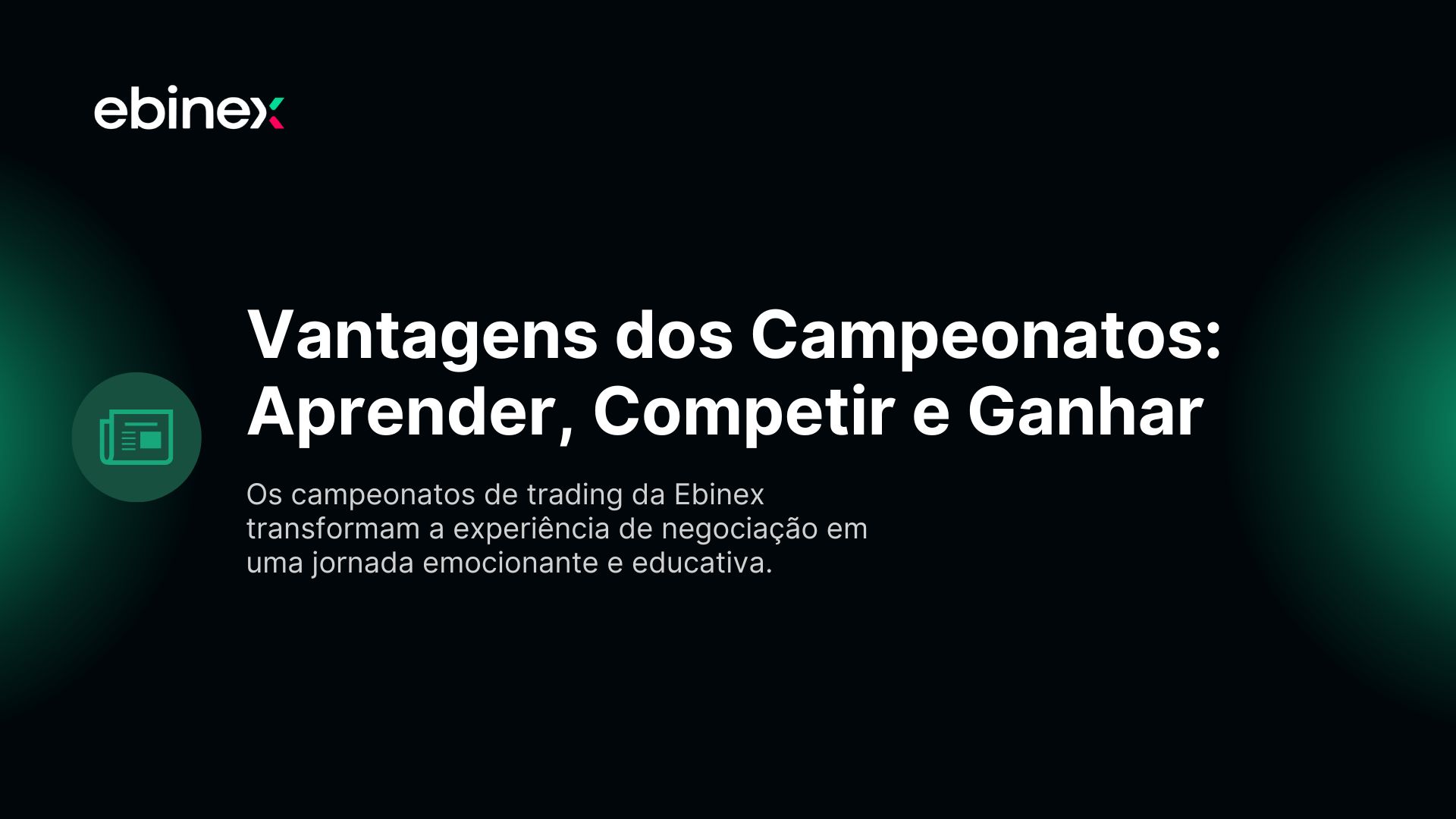 Os campeonatos de trading da Ebinex transformam a experiência de negociação em uma jornada emocionante e educativa.