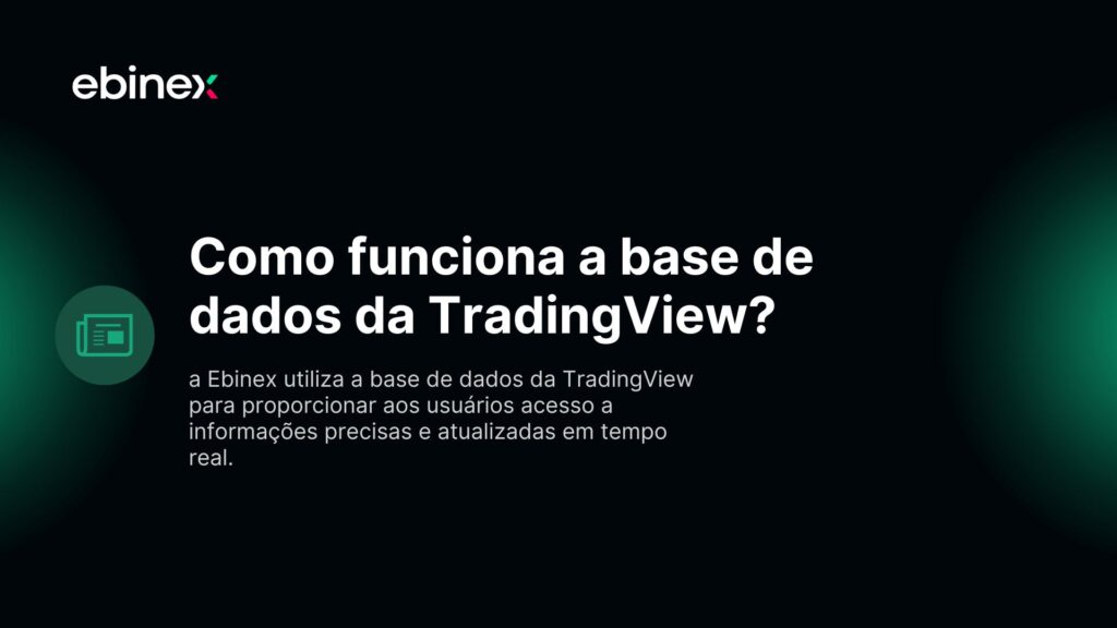 a Ebinex utiliza a base de dados da TradingView para proporcionar aos usuários acesso a informações precisas e atualizadas em tempo real.