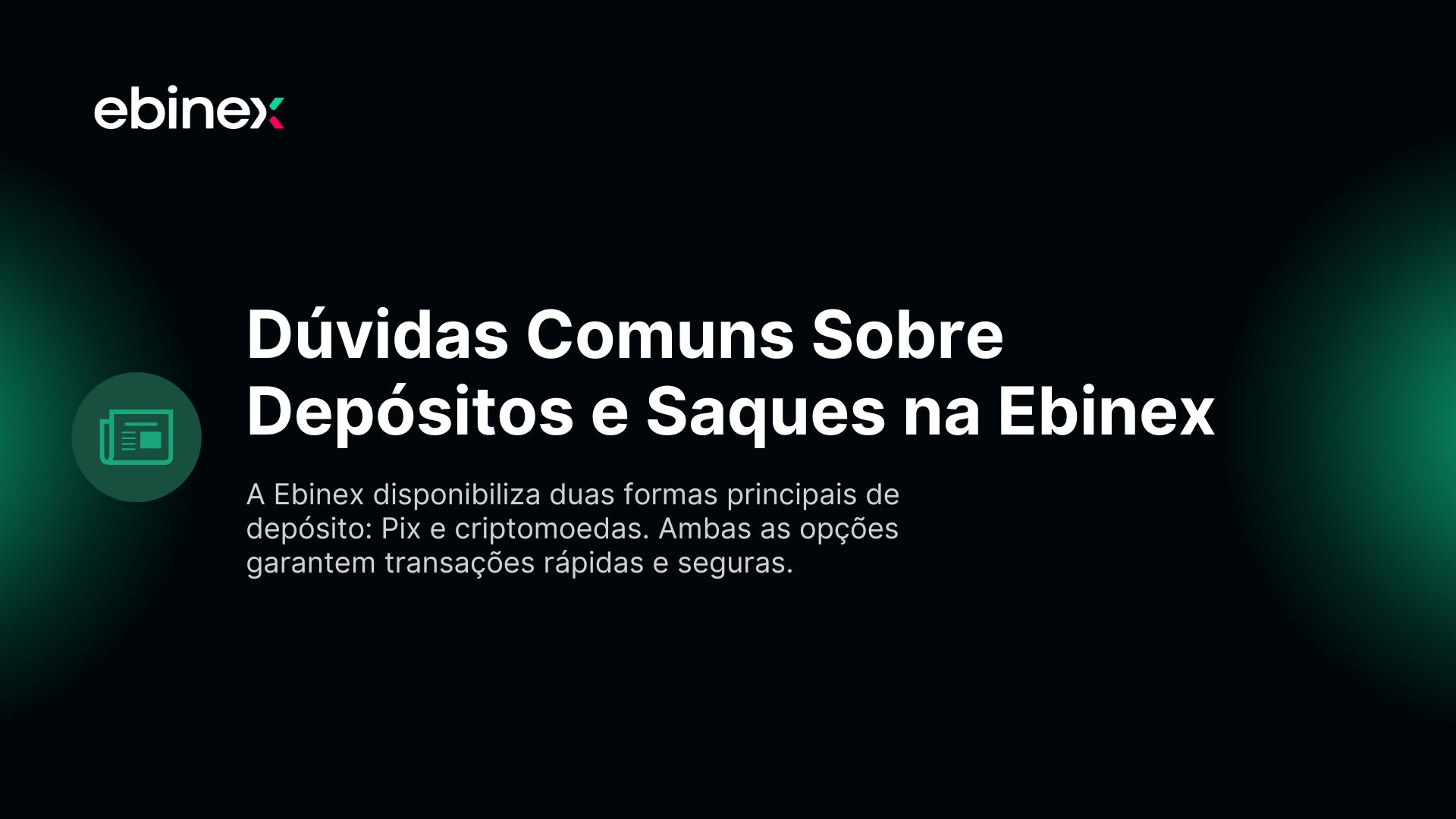 A Ebinex disponibiliza duas formas principais de depósito: Pix e criptomoedas. Ambas as opções garantem transações rápidas e seguras.