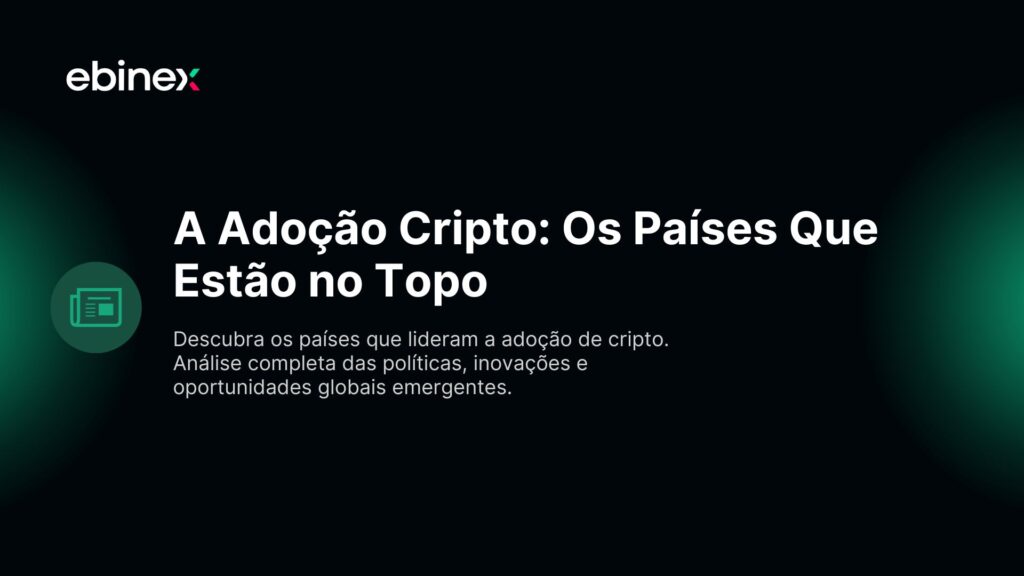 A Adoção Cripto: Os Países Que Estão no Topo