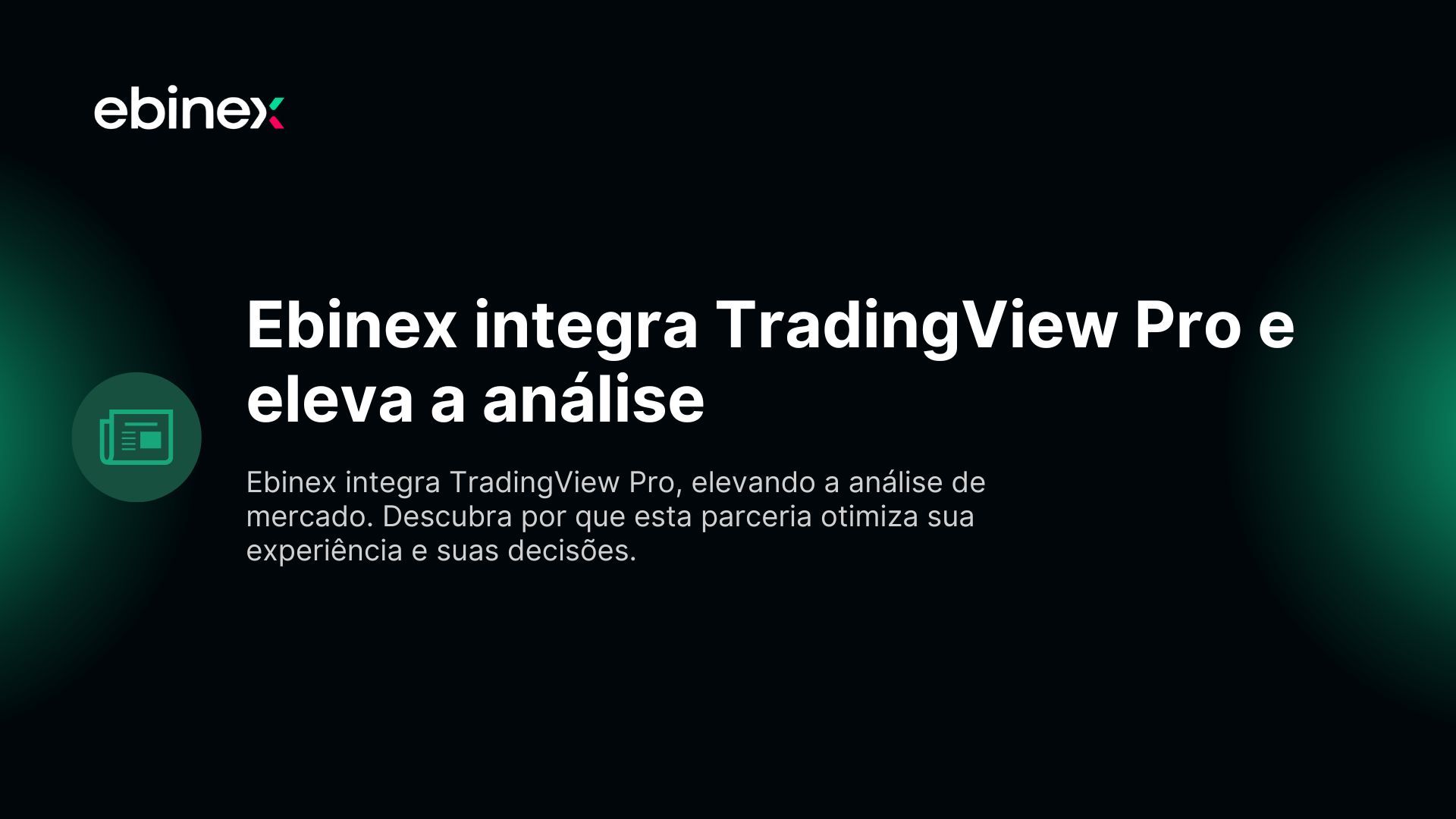 Ebinex integra TradingView Pro, elevando a análise de mercado. Descubra por que esta parceria otimiza sua experiência e suas decisões.