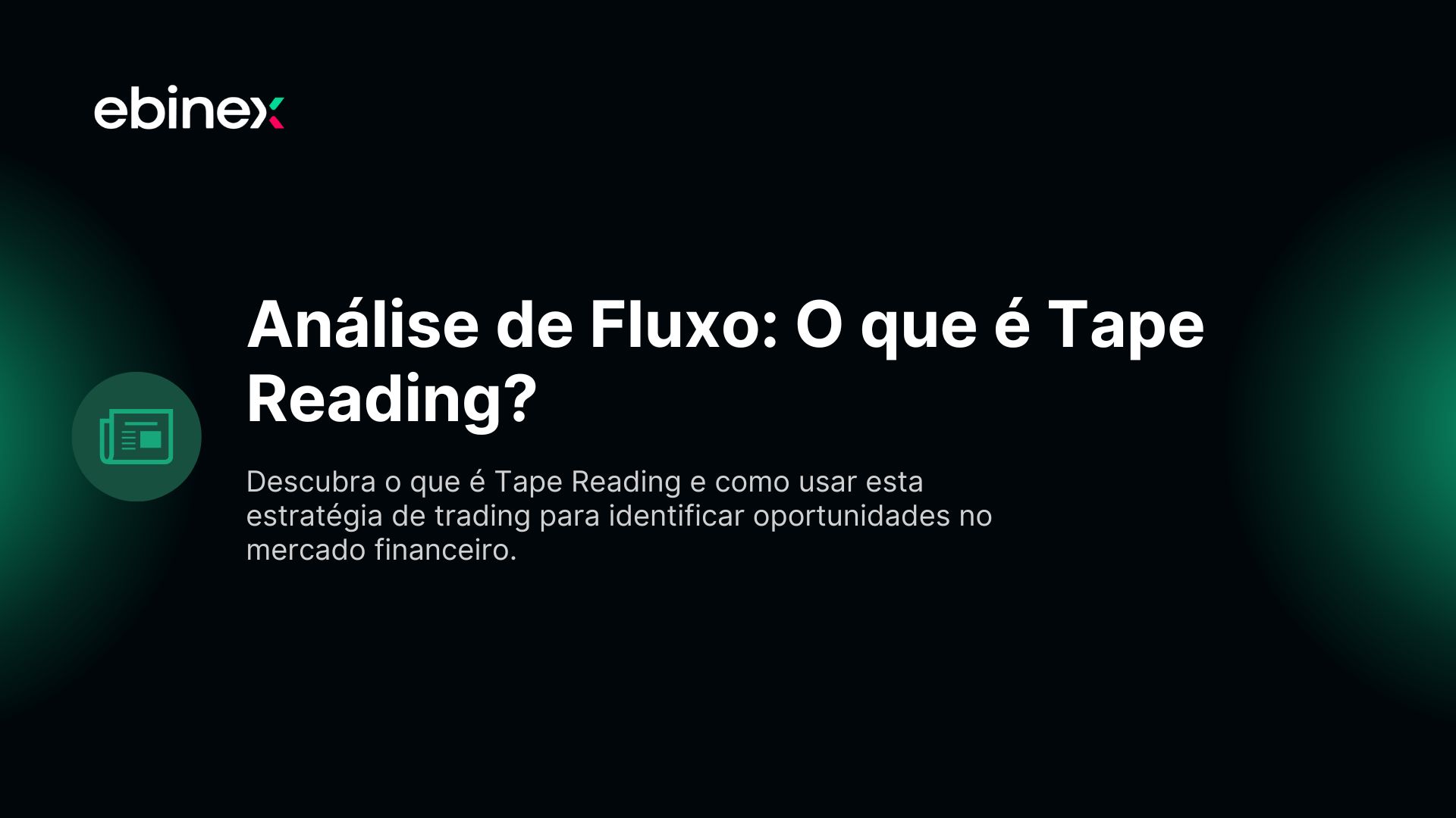 Descubra o que é Tape Reading e como usar esta estratégia de trading para identificar oportunidades no mercado financeiro.