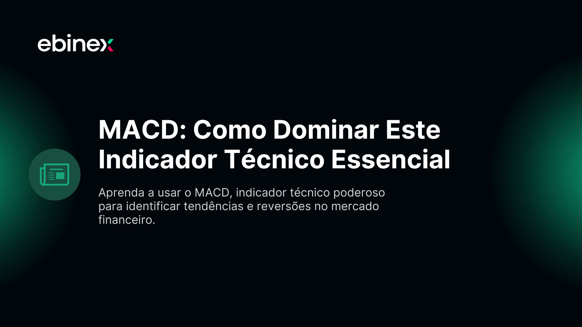 Aprenda a usar o MACD, indicador técnico poderoso para identificar tendências e reversões no mercado financeiro.