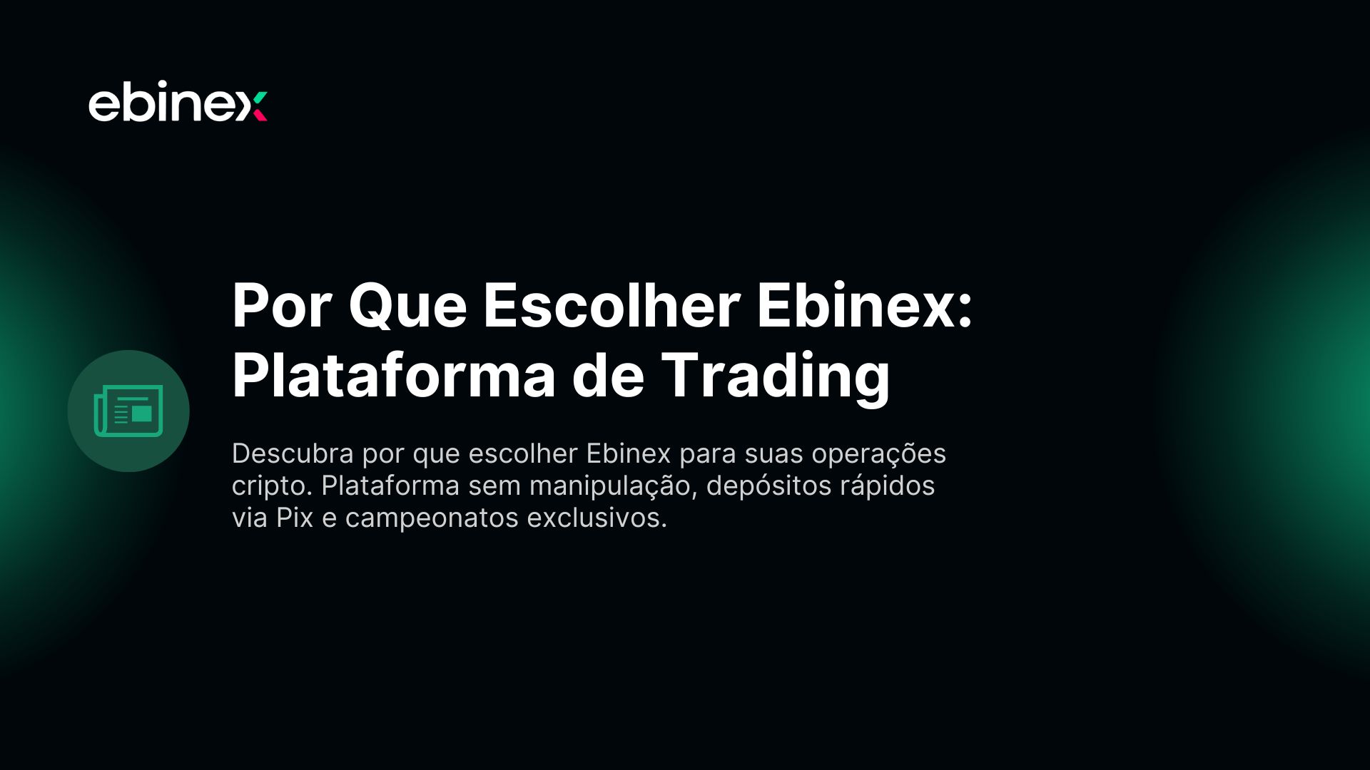 Descubra por que escolher Ebinex para suas operações cripto. Plataforma sem manipulação, depósitos rápidos via Pix e campeonatos exclusivos.