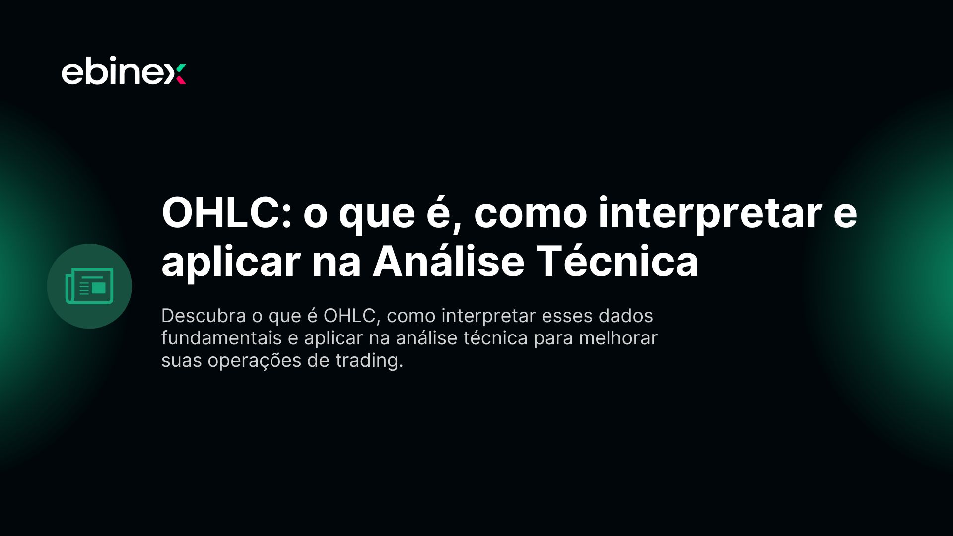 OHLC: o que é, como interpretar e aplicar na Análise Técnica