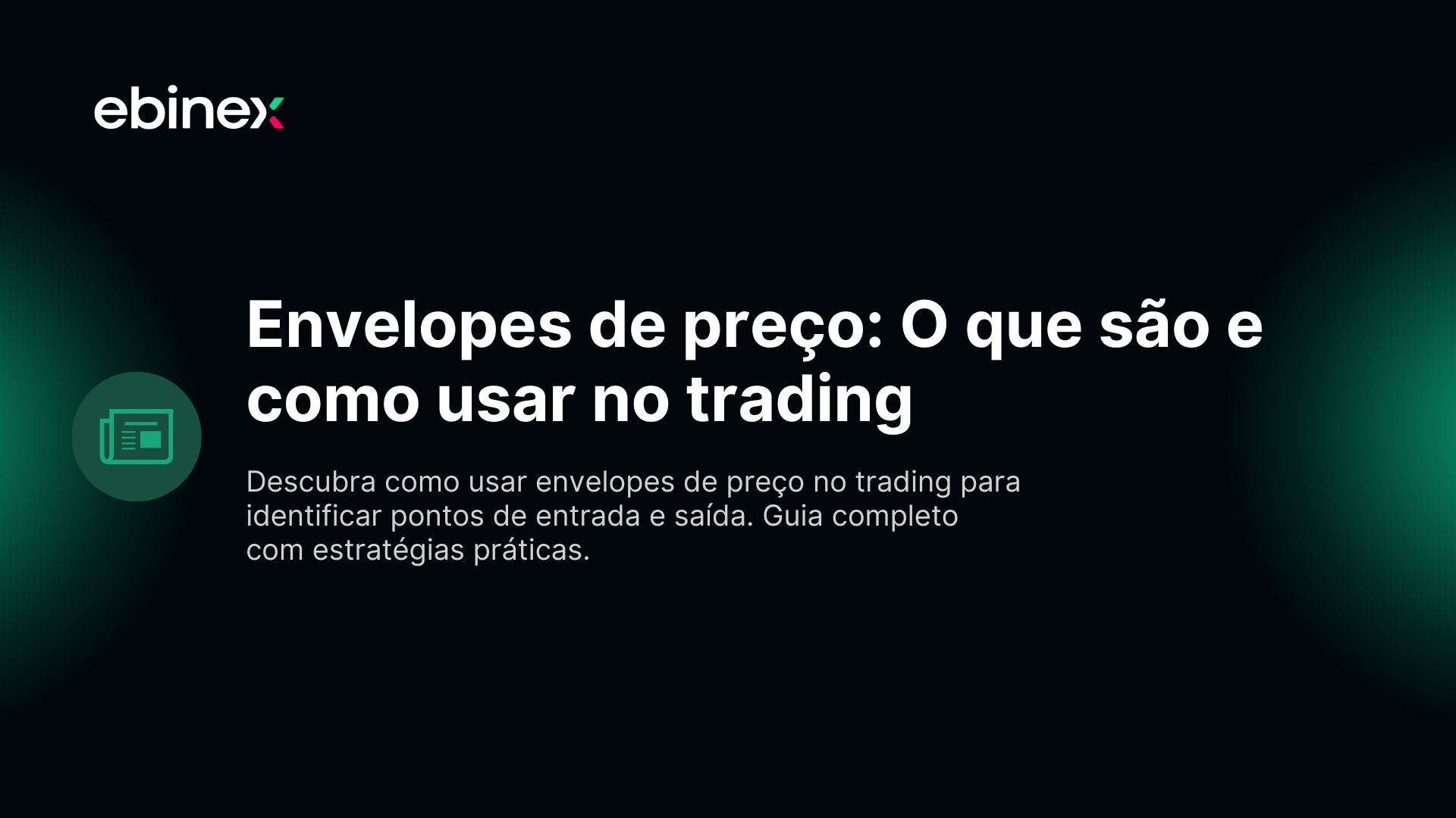 Descubra como usar envelopes de preço no trading para identificar pontos de entrada e saída. Guia completo com estratégias práticas.