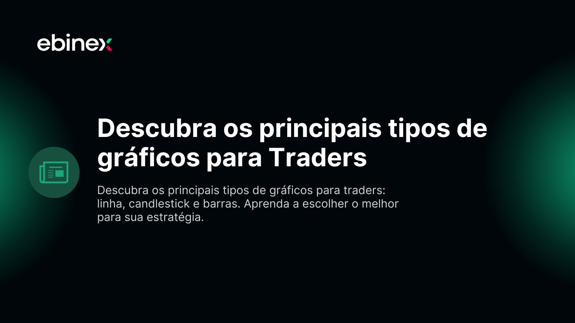 Descubra os principais tipos de gráficos para traders: linha, candlestick e barras. Aprenda a escolher o melhor para sua estratégia.