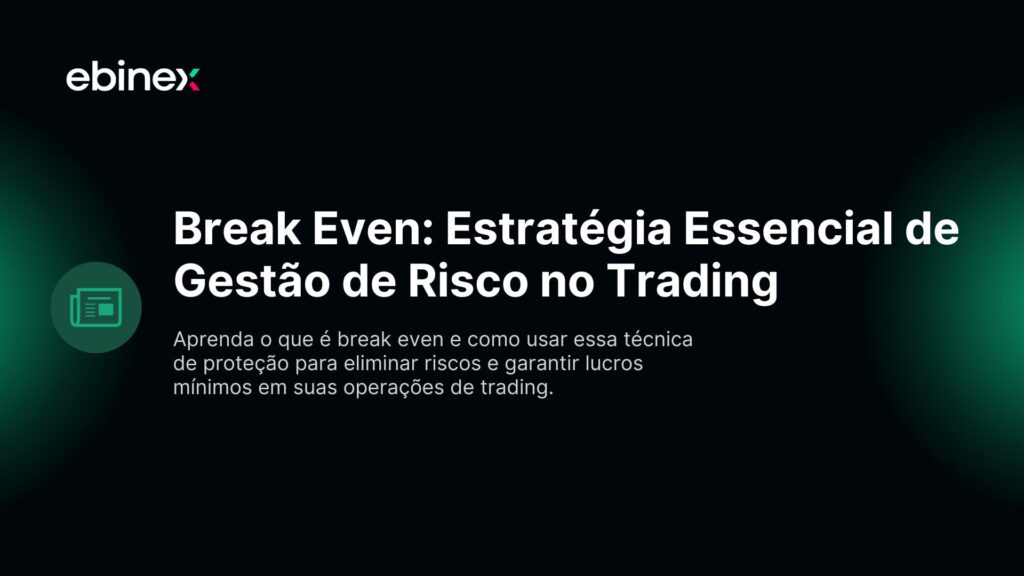 Aprenda o que é break even e como usar essa técnica de proteção para eliminar riscos e garantir lucros mínimos em suas operações de trading.