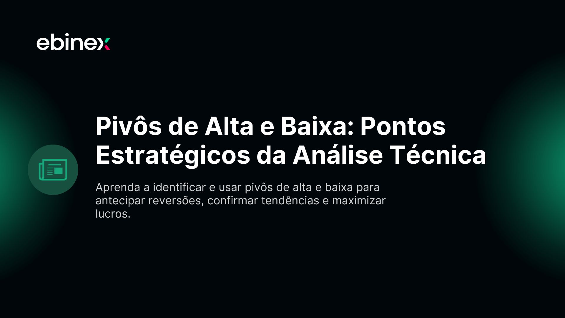 Aprenda a identificar e usar pivôs de alta e baixa para antecipar reversões, confirmar tendências e maximizar lucros.