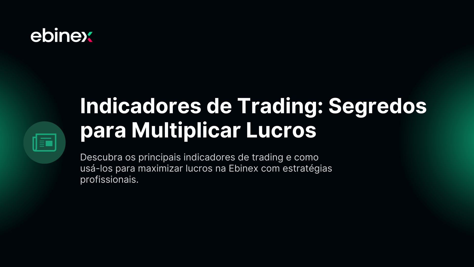 Descubra os principais indicadores de trading e como usá-los para maximizar lucros na Ebinex com estratégias profissionais.
