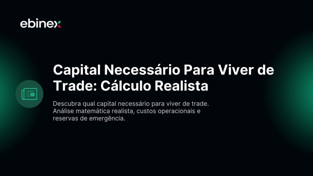 Capital Necessário Para Viver de Trade: Cálculo Realista