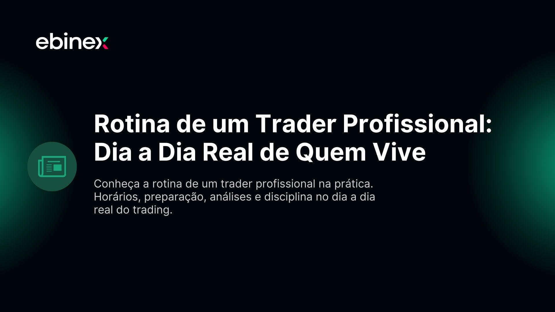 Rotina de um Trader Profissional: Dia a Dia Real de Quem Vive
