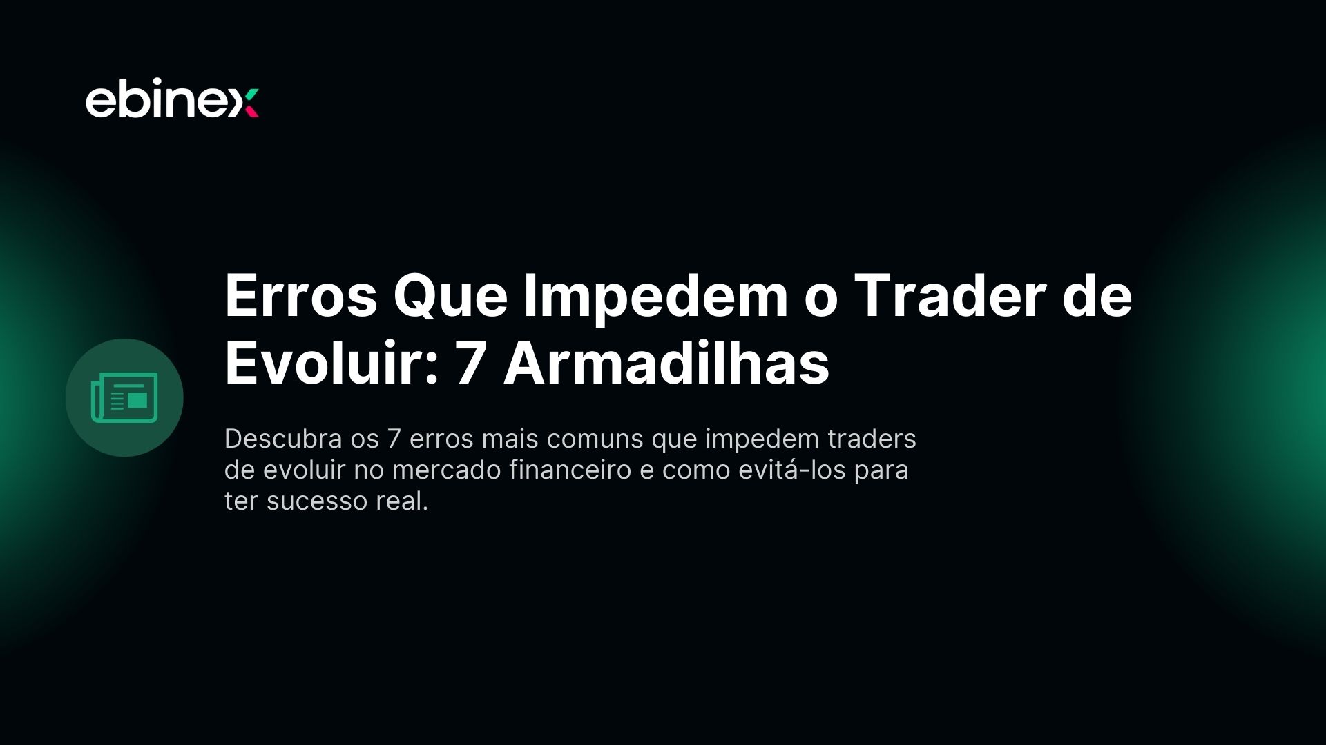 Erros Que Impedem o Trader de Evoluir: 7 Armadilhas