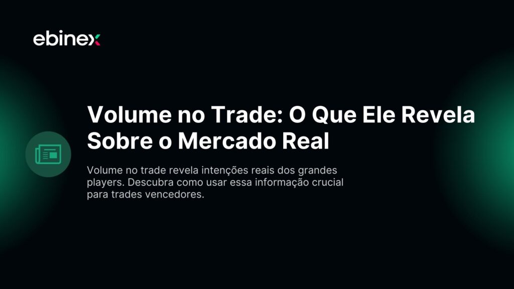 Volume no Trade: O Que Ele Revela Sobre o Mercado Real