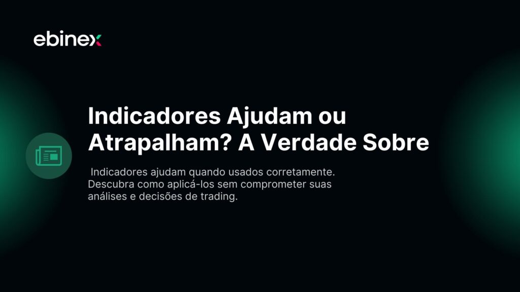 Indicadores Ajudam ou Atrapalham? A Verdade Sobre Ferramentas