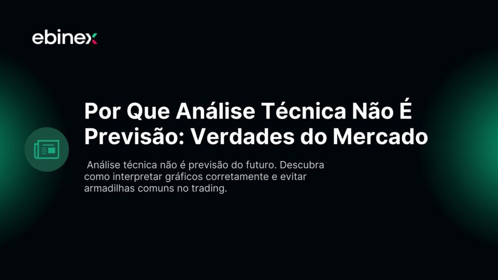 Por Que Análise Técnica Não É Previsão: Verdades do Mercado