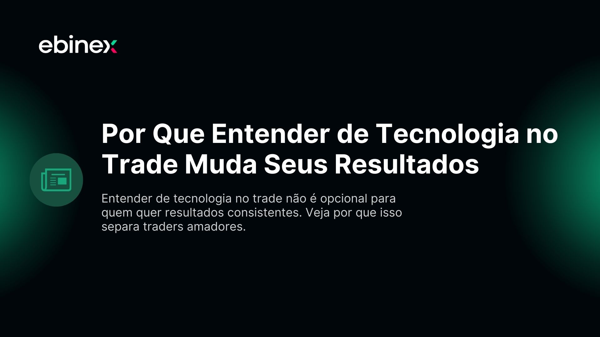 Entender de tecnologia no trade não é opcional para quem quer resultados consistentes. Veja por que isso separa traders amadores.