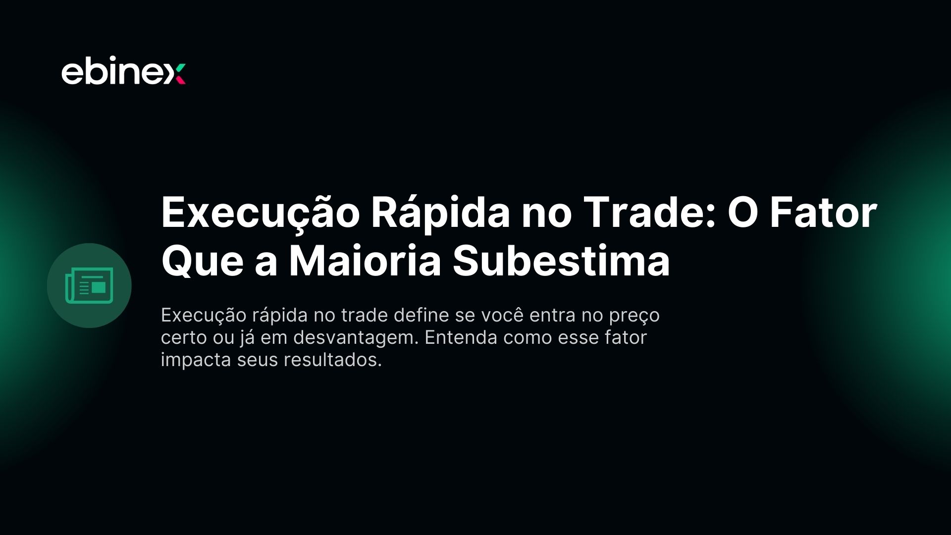 Execução rápida no trade define se você entra no preço certo ou já em desvantagem. Entenda como esse fator impacta seus resultados.