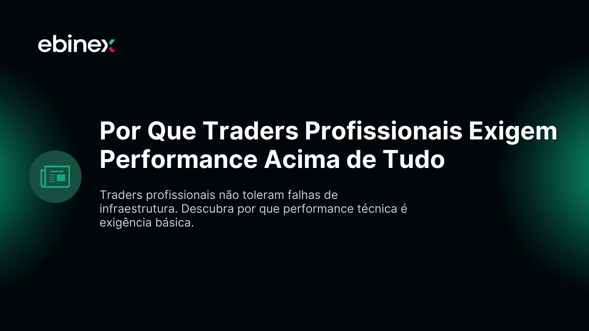 Traders profissionais não toleram falhas de infraestrutura. Descubra por que performance técnica é exigência básica.