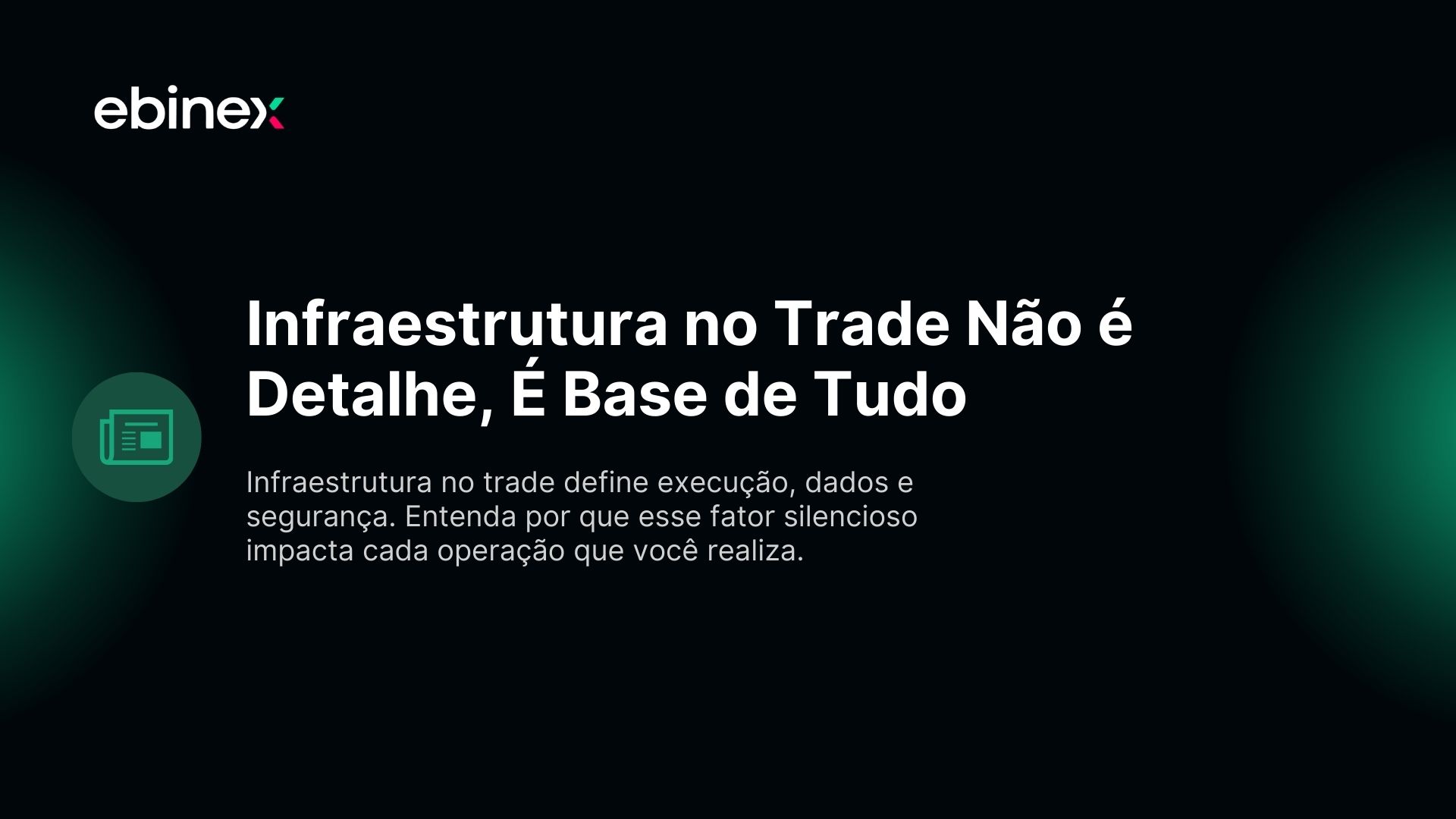 Infraestrutura no Trade Não é Detalhe, É Base de Tudo