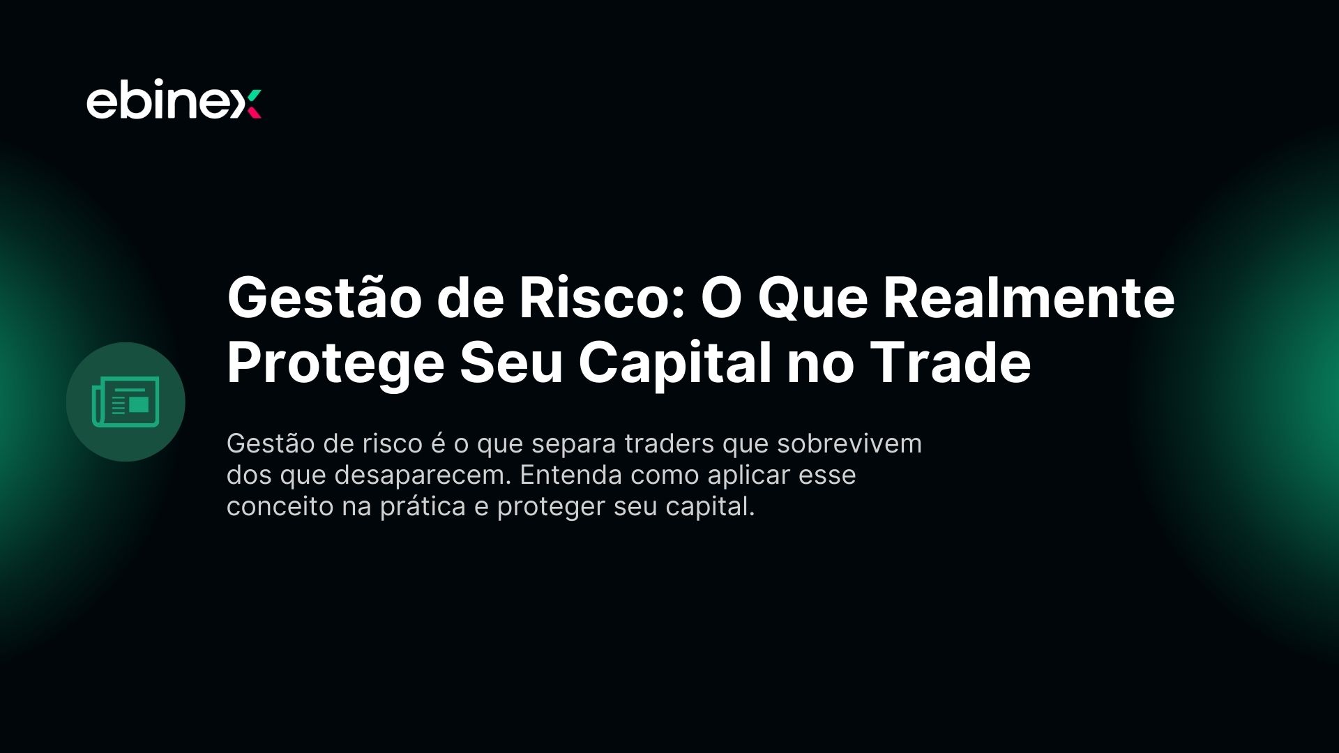 Gestão de Risco: O Que Realmente Protege Seu Capital no Trade
