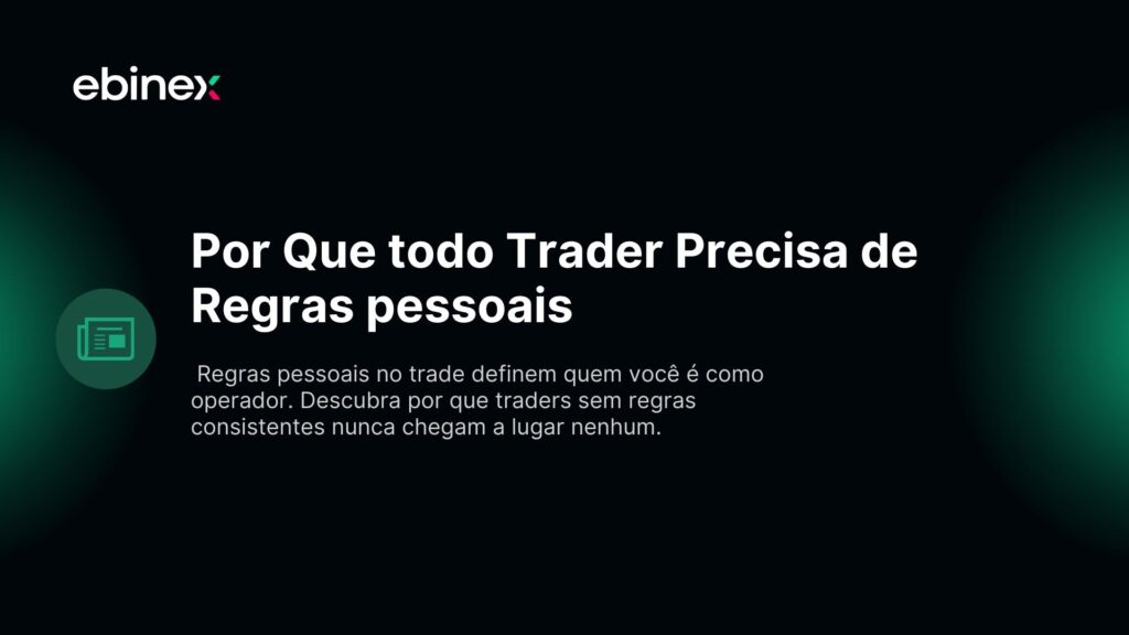 Por Que todo Trader Precisa de Regras pessoais