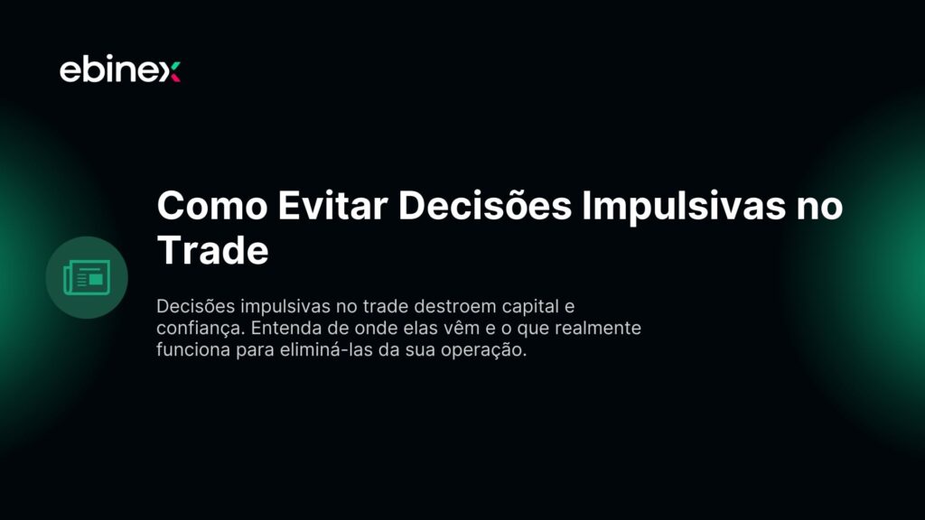 Como Evitar Decisões Impulsivas no Trade