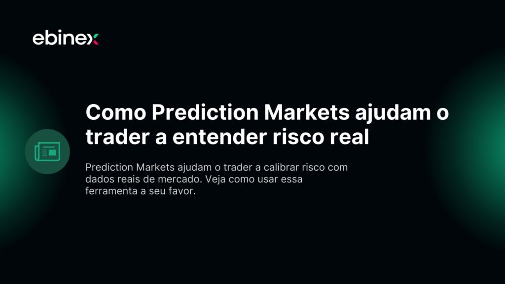 Prediction Markets ajudam o trader a calibrar risco com dados reais de mercado. Veja como usar essa ferramenta a seu favor.