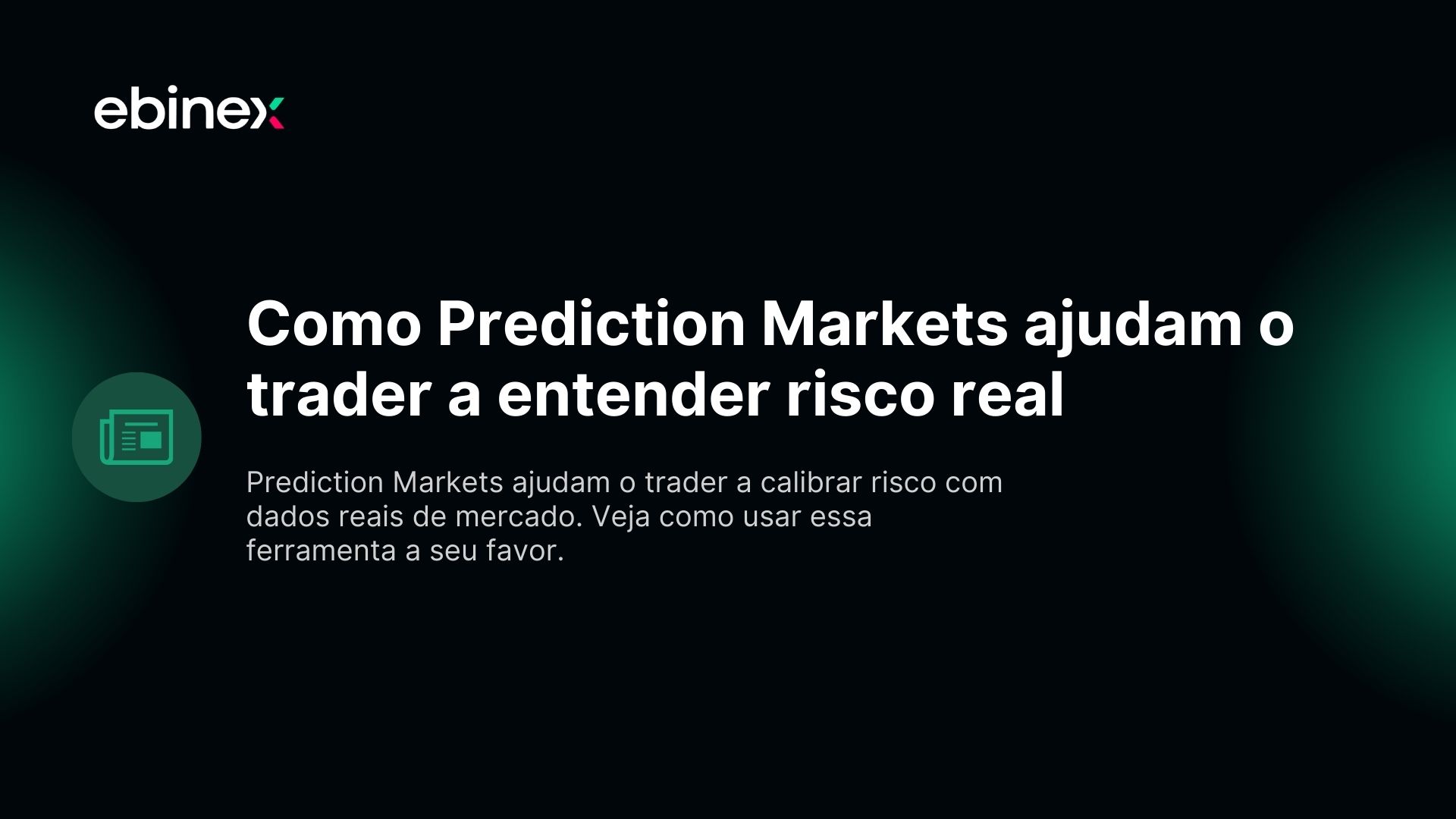 Prediction Markets ajudam o trader a calibrar risco com dados reais de mercado. Veja como usar essa ferramenta a seu favor.