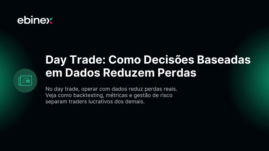 Day Trade: Como Decisões Baseadas em Dados Reduzem Perdas