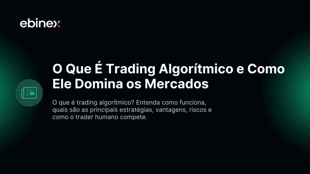 O que é trading algorítmico? Entenda como funciona, quais são as principais estratégias, vantagens, riscos e como o trader humano compete.
