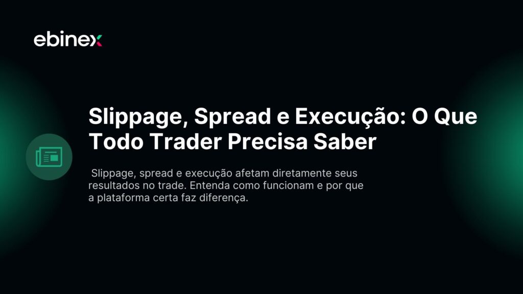Slippage, Spread e Execução: O Que Todo Trader Precisa Saber