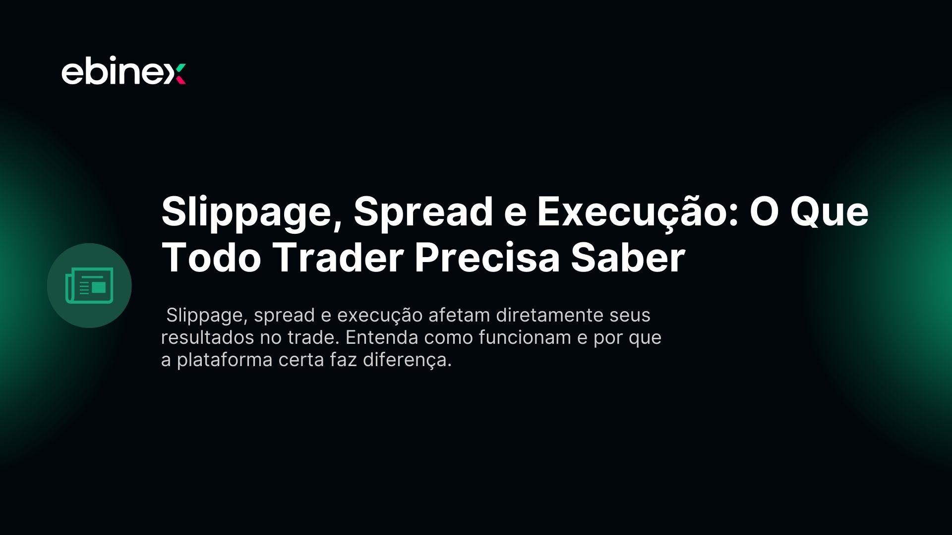 Slippage, Spread e Execução: O Que Todo Trader Precisa Saber